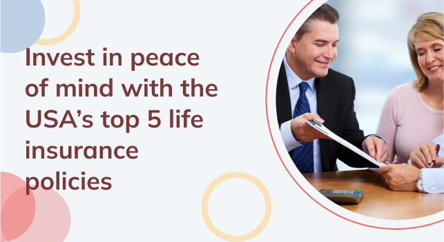 Invest in peace of mind with the USA’s top 5 life insurance policies